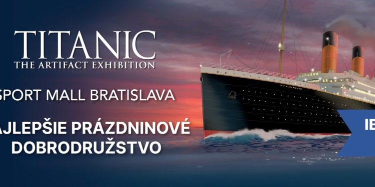 Veľkolepá výstava Titanic je v Bratislave otvorená už len do 24. augusta, deti do päť rokov majú vstup zdarma!